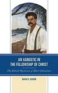 E-Book (epub) An Agnostic in the Fellowship of Christ von David K. Goodin