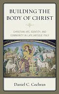 E-Book (epub) Building the Body of Christ von Daniel C. Cochran
