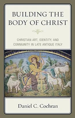E-Book (epub) Building the Body of Christ von Daniel C. Cochran