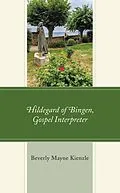 E-Book (epub) Hildegard of Bingen, Gospel Interpreter von Beverly Mayne Kienzle