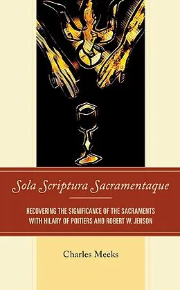 E-Book (epub) Sola Scriptura Sacramentaque von Charles Meeks