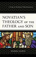 E-Book (epub) Novatian's Theology of the Father and Son von Daniel Lloyd