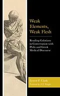 E-Book (epub) Weak Elements, Weak Flesh von Ernest P. Clark