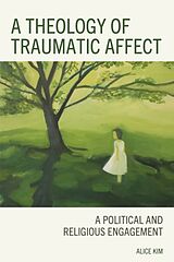 Livre Relié A Theology of Traumatic Affect de Alice Kim