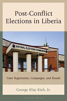 E-Book (epub) Post-Conflict Elections in Liberia von George Klay Kieh Jr.