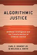 E-Book (epub) Algorithmic Justice von Carl E. Dement Jr., Melissa A. Smith