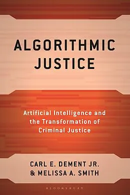 E-Book (epub) Algorithmic Justice von Carl E. Dement Jr., Melissa A. Smith