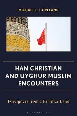 E-Book (epub) Han Christian and Uyghur Muslim Encounters von Michael L. Copeland