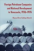E-Book (epub) Foreign Petroleum Companies and National Development in Venezuela von Marcus Oliver Golding Albrecht