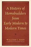 E-Book (pdf) A History of Homebuilders from Early Modern to Modern Times von William C. Baer