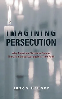 E-Book (epub) Imagining Persecution von Jason Bruner