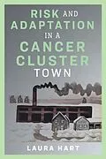 E-Book (pdf) Risk and Adaptation in a Cancer Cluster Town von Laura Hart