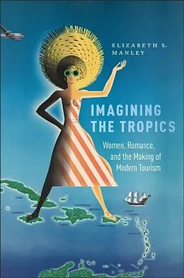 E-Book (pdf) Imagining the Tropics von Elizabeth S. Manley, Elizabeth Manley