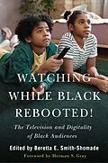 E-Book (pdf) Watching While Black Rebooted! von Unknown