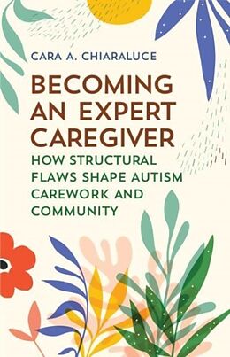 Couverture cartonnée Becoming an Expert Caregiver de Cara A Chiaraluce