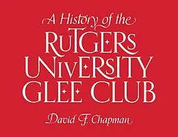 E-Book (pdf) History of the Rutgers University Glee Club von Chapman David F. Chapman