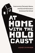 Couverture cartonnée At Home with the Holocaust de Lucas F W Wilson