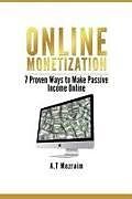 Kartonierter Einband Online Monetization: 7 Proven Ways to Make Passive Income Online von A. T. Mezraim