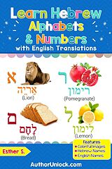 E-Book (epub) Learn Hebrew Alphabets & Numbers (Hebrew for Kids, #1) von Esther S.