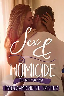 E-Book (epub) Sex and Homicide (The Death Betrayal and Love Series, #2) von Paula-Michelle Trotter