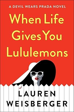Broschiert When Life Gives You Lululemons von Lauren Weisberger