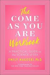 Broschiert The Come As You Are Workbook von Emily Nagoski