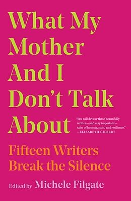 Kartonierter Einband What My Mother and I Don't Talk About von Michele (Editor) Filgate