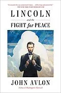 E-Book (epub) Lincoln and the Fight for Peace von John Avlon