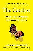 Couverture cartonnée The Catalyst: How to Change Anyone's Mind de Jonah Berger