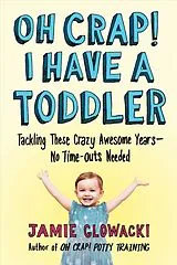 Kartonierter Einband Oh Crap! I Have a Toddler: Volume 2 von Glowacki Jamie