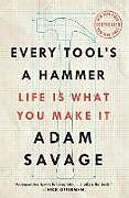 Couverture cartonnée Every Tool's a Hammer de Adam Savage