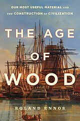Fester Einband The Age of Wood von Roland Ennos