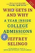 Livre Relié Who Gets in and Why: A Year Inside College Admissions de Jeffrey Selingo