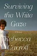E-Book (epub) Surviving the White Gaze von Rebecca Carroll