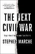 Kartonierter Einband The Next Civil War von Stephen Marche