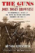 Livre Relié The Guns of John Moses Browning de Nathan Gorenstein