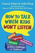 E-Book (epub) How to Talk When Kids Won't Listen von Joanna Faber, Julie King