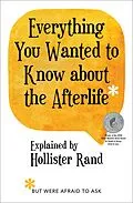 E-Book (epub) Everything You Wanted to Know about the Afterlife but Were Afraid to Ask von Hollister Rand