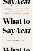 Livre Relié What to Say Next: Successful Communication in Work, Life, and Love--With Autism Spectrum Disorder de Sarah Nannery, Larry Nannery