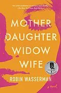 E-Book (epub) Mother Daughter Widow Wife von Robin Wasserman