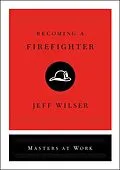 E-Book (epub) Becoming a Firefighter von Jeff Wilser