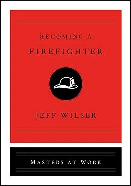 E-Book (epub) Becoming a Firefighter von Jeff Wilser