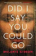 E-Book (epub) Did I Say You Could Go von Melanie Gideon