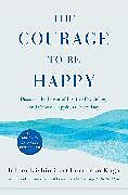 Couverture cartonnée The Courage to Be Happy de Ichiro Kishimi, Fumitake Koga