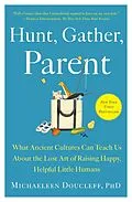 E-Book (epub) Hunt, Gather, Parent von Michaeleen Doucleff