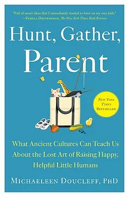 E-Book (epub) Hunt, Gather, Parent von Michaeleen Doucleff