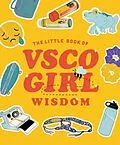 E-Book (epub) The Little Book of VSCO Girl Wisdom von Tiller Press