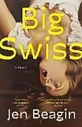 Kartonierter Einband Big Swiss von Jen Beagin