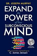 E-Book (epub) Expand the Power of Your Subconscious Mind von C. James Jensen, Joseph Murphy