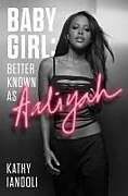 Livre Relié Baby Girl: Better Known as Aaliyah de Kathy Iandoli